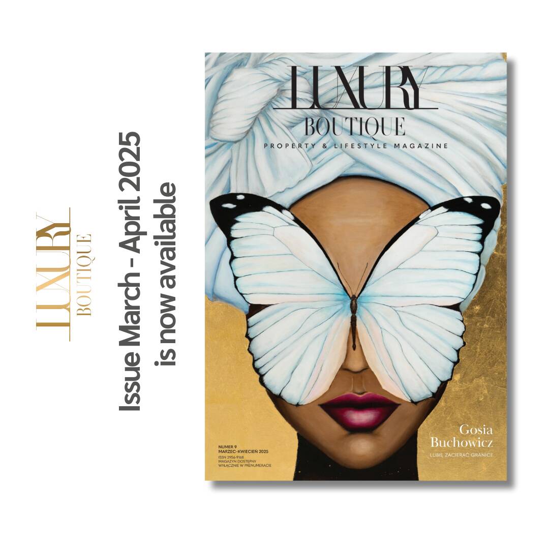 LUXURY BOUTIQUE MAGAZINE MARCH - APRIL 2025 EDITION NOW AVAILABLE